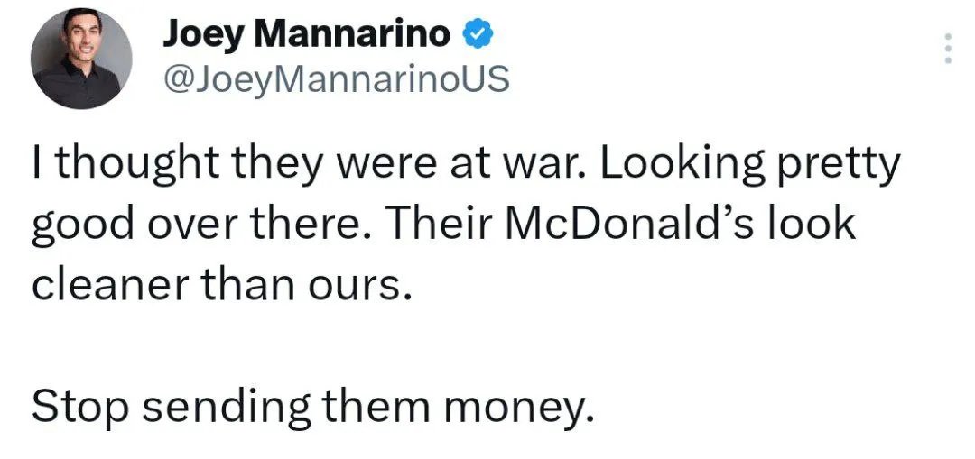 Я думав, що вони воюють. Там виглядає досить добре. Їхній McDonald's виглядає чистішим, ніж наш. Припиніть надсилати їм гроші.