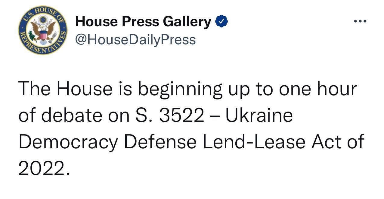 "Палата представників прийняла S. 3522 - Закон про ленд-ліз на захист демократії в Україні від 2022 року 417 голосами проти 10".